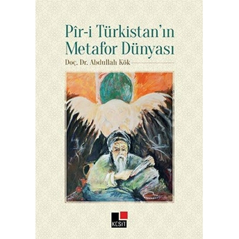 Pir-I Türkistan'ın Metafor Dünyası Abdullah Kök