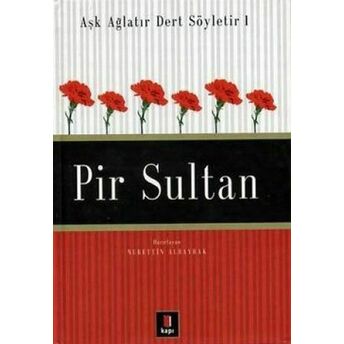 Pir Sultan - Aşk Ağlatır Dert Söyletir 1 Nurettin Albayrak