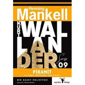 Piramit Ve Diğer Wallander Maceraları - Kurt Wallander Serisi Henning Mankell