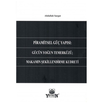 Piramitsel Güç Yapısı Gücün Yoğun Temerküzü Abdullah Sargut