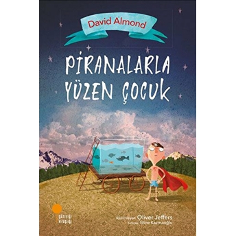 Piranalarla Yüzen Çocuk David Almond