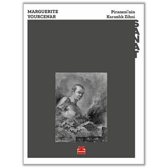 Piranesi’nin Karanlık Zihni Marguerite Yourcenar