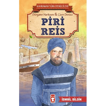 Piri Reis - Kahraman Türk Denizcileri Ismail Bilgin