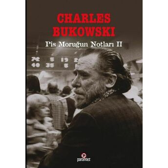 Pis Moruğun Notları Iı Charles Bukowski