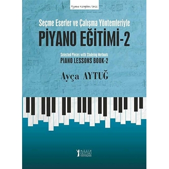 Piyano Eğitimi 2 - Seçme Eserler Ve Çalışma Yöntemleriyle Ayça Aytuğ