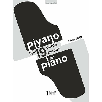 Piyano Için 19 Parça - 19 Pieces For Piano I. Soner Erdem