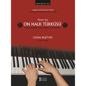 Piyano Için On Halk Türküsü / Cemal Reşit Rey (1904-1985) Cemal Reşit Rey