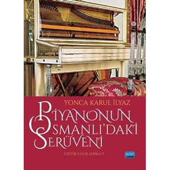 Piyanonun Osmanlı’daki Serüveni - Yonca Karul Ilyaz