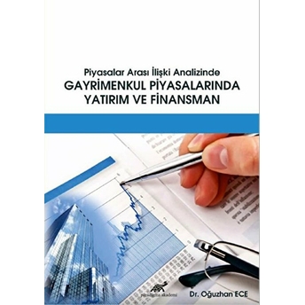 Piyasalar Arası Ilişki Analizinde Gayrimenkul Piyasalarında Yatırım Ve Finansman Oğuzhan Ece