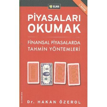 Piyasaları Okumak - Finansal Piyasalarda Tahmin Yöntemleri Hakan Özerol