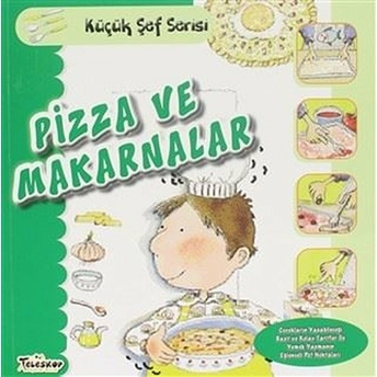 Pizza Ve Makarnalar - Küçük Şef Serisi Mercedes Segarra