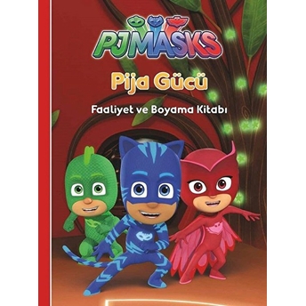 Pjmasks Pija Gücü - Faaliyet Ve Boyama Kitabı Kolektif