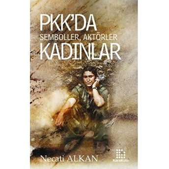 Pkk’da Semboller, Aktörler, Kadınlar Necati Alkan