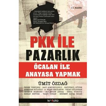 Pkk Ile Pazarlık / Öcalan Ile Anayasa Yapmak Ümit Özdağ