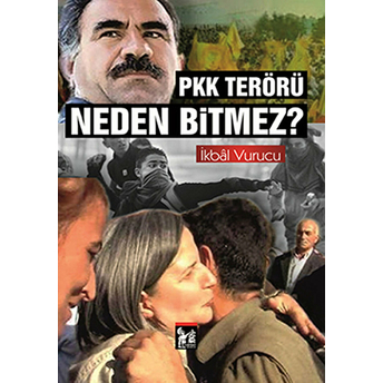 Pkk Terörü Neden Bitmez? Ikbal Vurucu