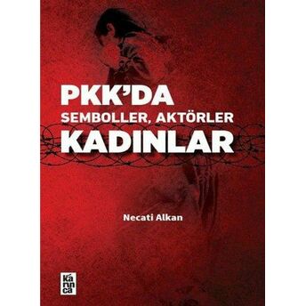 Pkk'da Semboller, Aktörler, Kadınlar Necati Alkan