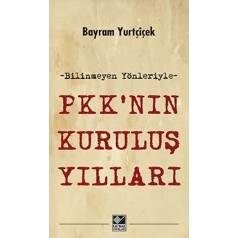 Pkk'nın Kuruluş Yılları Bayram Yurtçiçek