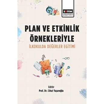 Plan Ve Etkinlik Örnekleriyle İlkokulda Değerler Eğitimi Cihat Yaşaroğlu