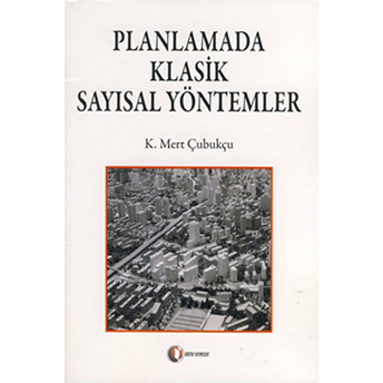 Planlamada Klasik Sayısal Yöntemler K. Mert Çubukçu