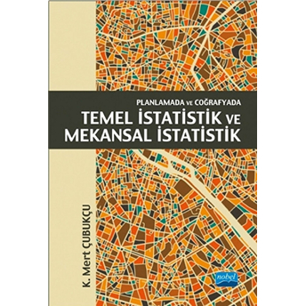 Planlamada Ve Coğrafyada Temel Istatistik Ve Mekansal Istatistik-K. Mert Çubukçu