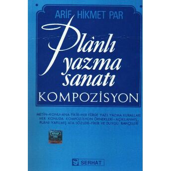 Planlı Yazma Sanatı - Kompozisyon Arif Hikmet Par