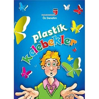 Plastik Kelebekler Öz Denetim Meryem Nuriye Yavuz