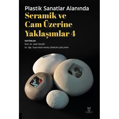 Plastik Sanatlar Alanında Seramik Ve Cam Üzerine Yaklaşımlar 4 Halil Yoleri