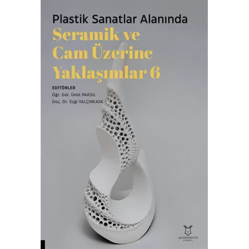 Plastik Sanatlar Alanında Seramik Ve Cam Üzerine Yaklaşımlar 6 Ümit Parsıl