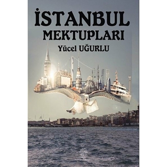 Platanus Publishing Istanbul Mektupları - Yücel Uğurlu - Yücel Uğurlu