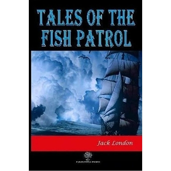 Platanus Publishing Tales Of The Fish Patrol - Jack London - Jack London