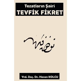 Platanus Publishing Tezatların Şairi Tevfik Fikret - Hasan Kolcu - Hasan Kolcu