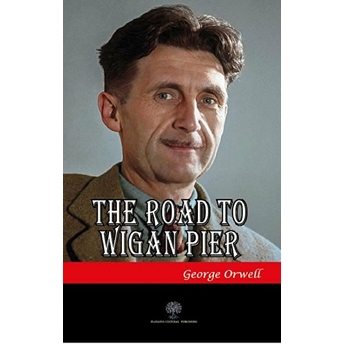 Platanus Publishing The Road To Wigan Pier - George Orwell - George Orwell