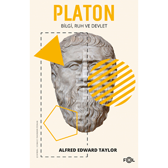 Platon - Bilgi Ruh Ve Devlet Alfred Edward Taylor