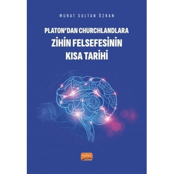 Platon’dan Churchlandlara Zihin Felsefesinin Kısa Tarihi Murat Sultan Özkan