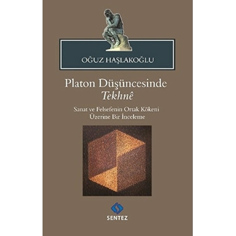 Platon Düşüncesinde Tekhne Oğuz Haşlakoğlu