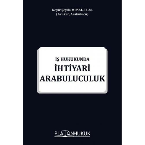 Platon Hukuk Yayınları Ihtiyari Arabuluculuk Iş Hukukunda - Neyir Şeyda Musal