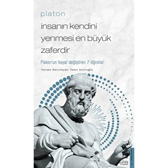 Platon - Insanın Kendini Yenmesi En Büyük Zaferdir - Platon’un Hayat Değiştiren 7 Öğretis Taner Şanlıoğlu