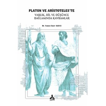 Platon Ve Aristoteles’te Varlık, Dil, Ve Düşünce, Bağlamında Kavramlar Yunus Emre Akbay