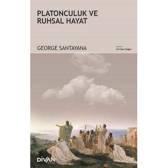 Platonculuk Ve Ruhsal Hayat George Santayana