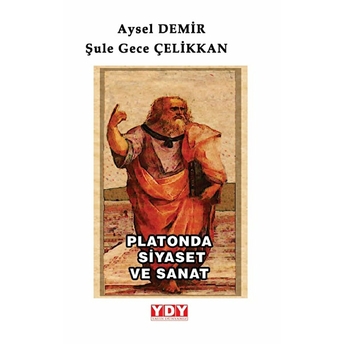 Platonda Siyaset Ve Sanat Şule Gece Çelikkan