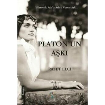 Platon'un Aşkı Rafet Elçi