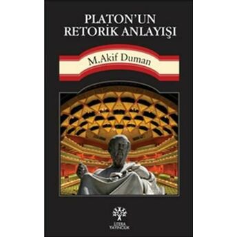 Platon'un Retorik Anlayışı Mehmet Akif Duman