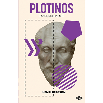 Plotinos - Tanrı, Ruh Ve Mit Henri Bergson