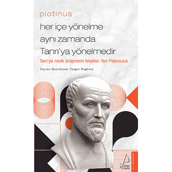 Plotinus - Her Içe Yönelme Aynı Zamanda Tanrı’ya Yönelmedir Turgut Özgüney