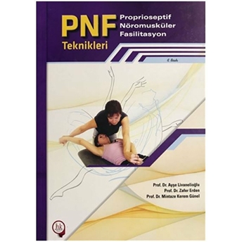 Pnfteknikleri - Proprioseptif Nöromusküler Fasilitasyon Ayşe Livanelioğlu - Zafer Erden - Mintaze Kerem Günel