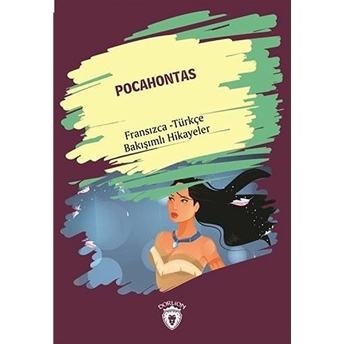 Pocahontas Fransızca Türkçe Bakışımlı Hikayeler Kolektif