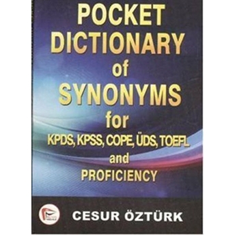 Pocket Dictionary Of Synonyms For Kpds, Kpss, Cope, Üds, Toefl And Proficiency Cesur Öztürk