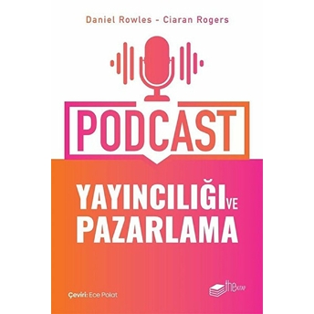 Podcast Yayıncılığı Ve Pazarlama Daniel Rowles Ciaran Rogers