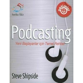 Podcasting Yeni Başlayanlar Için Temel Rehber Steve Shipside