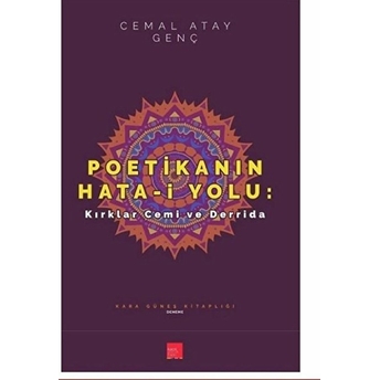 Poetikanın Hata-I Yolu - Kırklar Cemi Ve Derrida Cemal Atay Genç